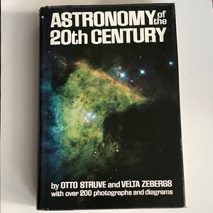 Astronomy Of The 20th Century First Edition Hardcover Struve & Zebergs 1962 EUC